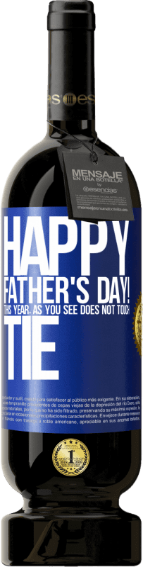 49,95 € | Red Wine Premium Edition MBS® Reserve Happy Father's Day! This year, as you see, does not touch tie Blue Label. Customizable label Reserve 12 Months Harvest 2014 Tempranillo