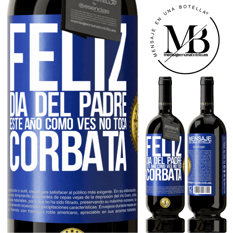 49,95 € Envío gratis | Vino Tinto Edición Premium MBS® Reserva Feliz día del padre! Este año, como ves, no toca corbata Etiqueta Azul. Etiqueta personalizable Reserva 12 Meses Cosecha 2014 Tempranillo