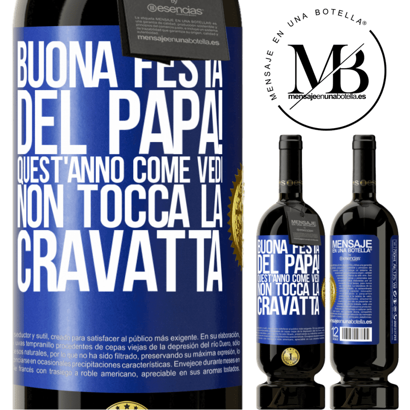 49,95 € Spedizione Gratuita | Vino rosso Edizione Premium MBS® Riserva Buona festa del papà! Quest'anno, come vedi, non tocca la cravatta Etichetta Blu. Etichetta personalizzabile Riserva 12 Mesi Raccogliere 2014 Tempranillo