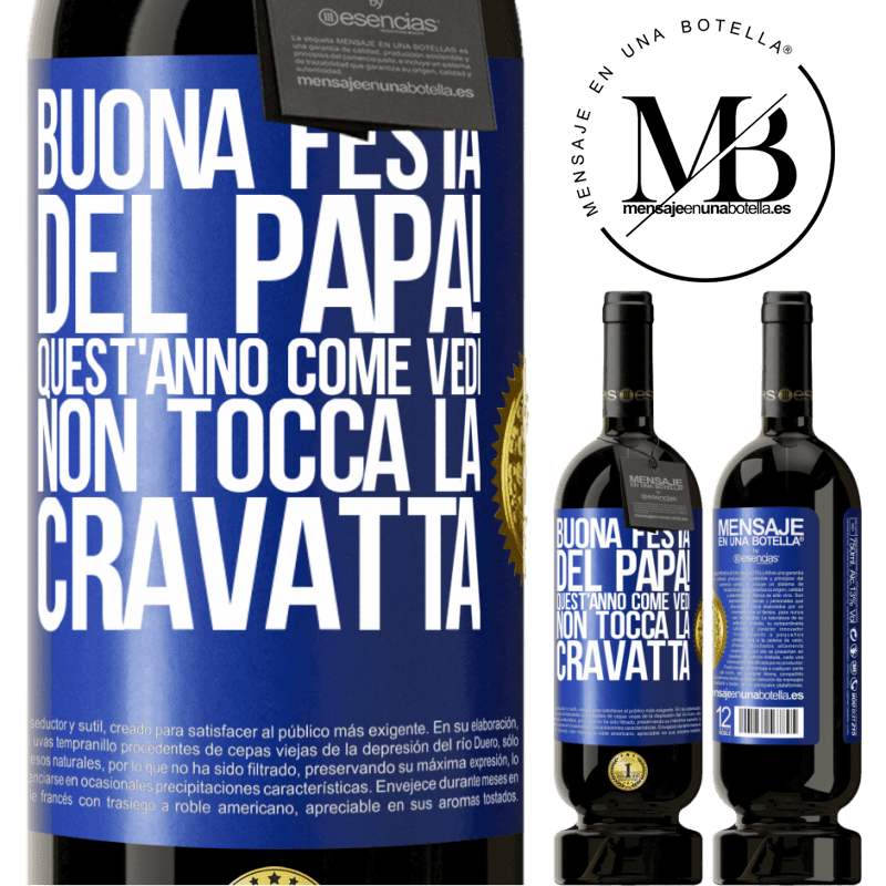 49,95 € Spedizione Gratuita | Vino rosso Edizione Premium MBS® Riserva Buona festa del papà! Quest'anno, come vedi, non tocca la cravatta Etichetta Blu. Etichetta personalizzabile Riserva 12 Mesi Raccogliere 2016 Tempranillo