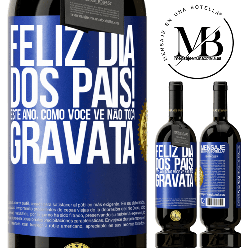 49,95 € Envio grátis | Vinho tinto Edição Premium MBS® Reserva Feliz Dia dos Pais! Este ano, como você vê, não toca gravata Etiqueta Azul. Etiqueta personalizável Reserva 12 Meses Colheita 2014 Tempranillo