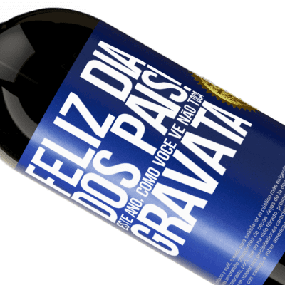 Expressões Únicas e Pessoais. «Feliz Dia dos Pais! Este ano, como você vê, não toca gravata» Edição Premium MBS® Reserva