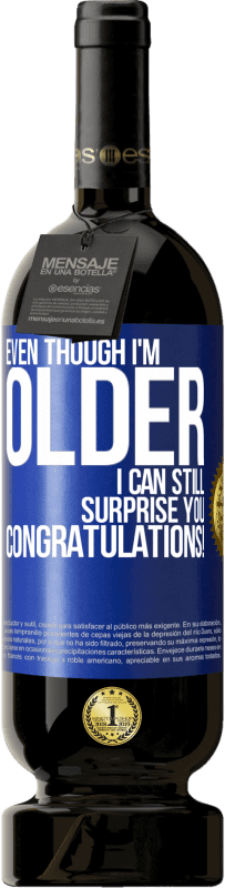 «Даже если я старше, я все еще могу удивить тебя. Поздравляем!» Premium Edition MBS® Бронировать