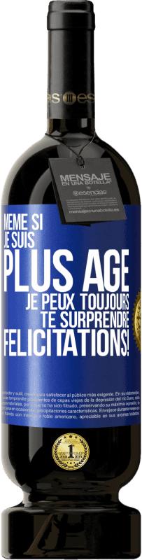 49,95 € Envoi gratuit | Vin rouge Édition Premium MBS® Réserve Même si je suis plus âgé, je peux toujours te surprendre. Félicitations! Étiquette Bleue. Étiquette personnalisable Réserve 12 Mois Récolte 2016 Tempranillo