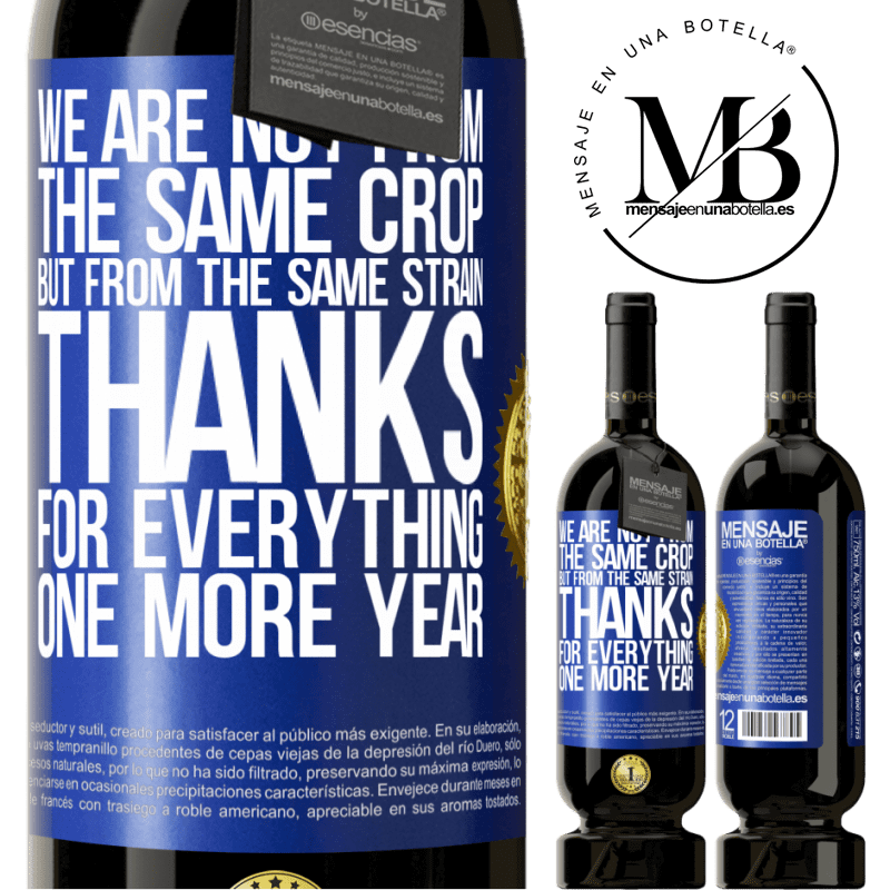 49,95 € Free Shipping | Red Wine Premium Edition MBS® Reserve We are not from the same crop, but from the same strain. Thanks for everything, one more year Blue Label. Customizable label Reserve 12 Months Harvest 2014 Tempranillo