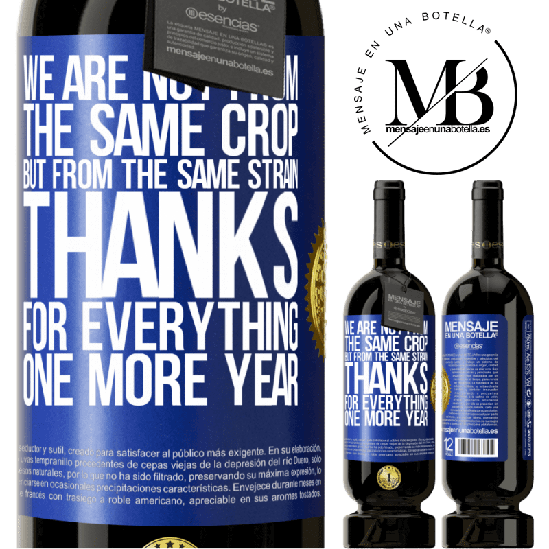 49,95 € Free Shipping | Red Wine Premium Edition MBS® Reserve We are not from the same crop, but from the same strain. Thanks for everything, one more year Blue Label. Customizable label Reserve 12 Months Harvest 2016 Tempranillo