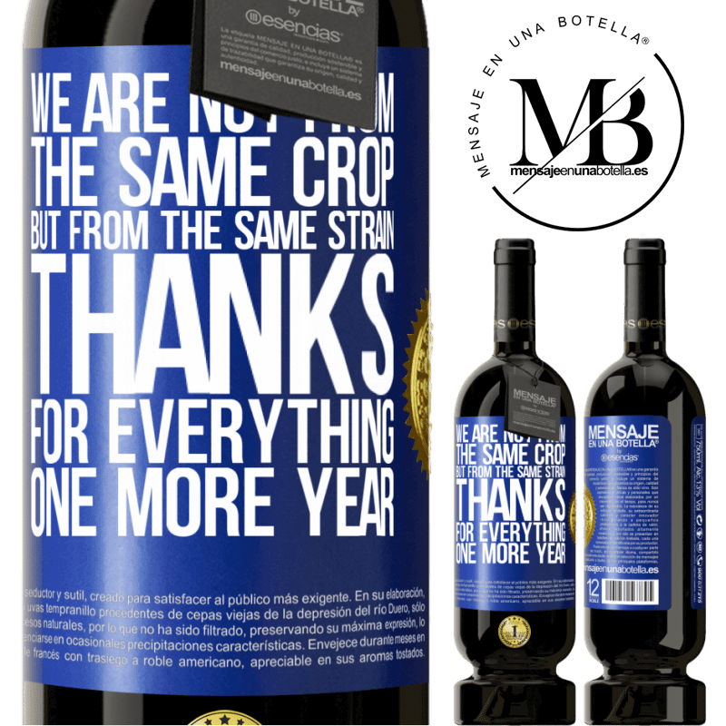 29,95 € Free Shipping | Red Wine Premium Edition MBS® Reserva We are not from the same crop, but from the same strain. Thanks for everything, one more year Blue Label. Customizable label Reserva 12 Months Harvest 2014 Tempranillo