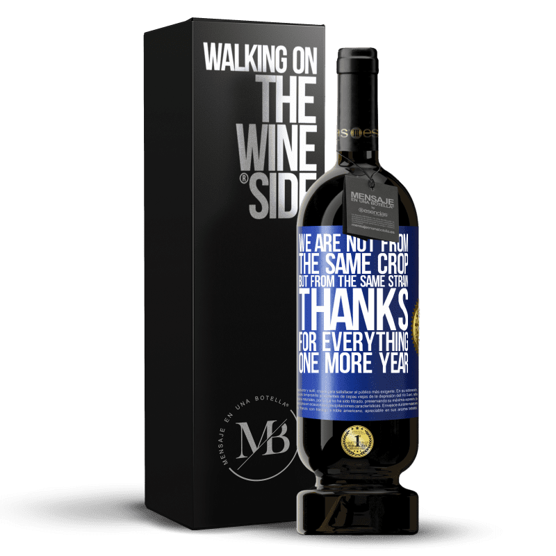 49,95 € Free Shipping | Red Wine Premium Edition MBS® Reserve We are not from the same crop, but from the same strain. Thanks for everything, one more year Blue Label. Customizable label Reserve 12 Months Harvest 2014 Tempranillo