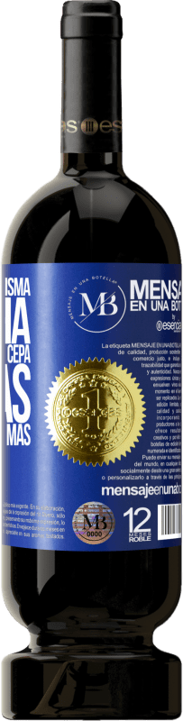 «No somos de la misma cosecha, pero sí de la misma cepa. Gracias por todo, un año más» Edición Premium MBS® Reserva