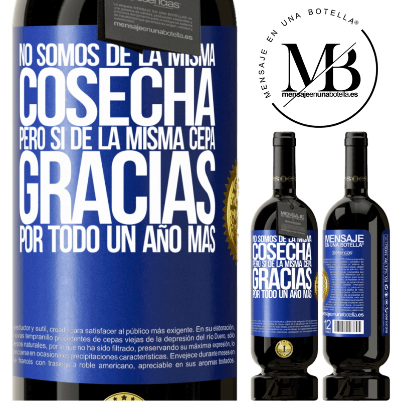 49,95 € Envío gratis | Vino Tinto Edición Premium MBS® Reserva No somos de la misma cosecha, pero sí de la misma cepa. Gracias por todo, un año más Etiqueta Azul. Etiqueta personalizable Reserva 12 Meses Cosecha 2014 Tempranillo