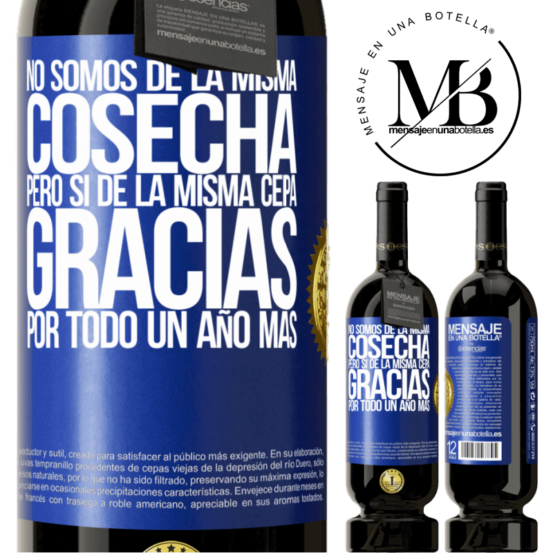 49,95 € Envío gratis | Vino Tinto Edición Premium MBS® Reserva No somos de la misma cosecha, pero sí de la misma cepa. Gracias por todo, un año más Etiqueta Azul. Etiqueta personalizable Reserva 12 Meses Cosecha 2016 Tempranillo