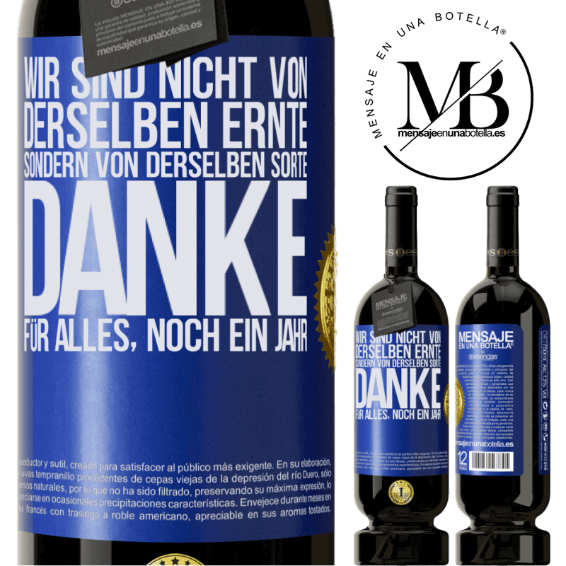 49,95 € Kostenloser Versand | Rotwein Premium Ausgabe MBS® Reserve Wir sind nicht vom gleichen Jahrgang, aber wohl von gleichen Rebe. Danke für alles, ein weiteres Jahr Blaue Markierung. Anpassbares Etikett Reserve 12 Monate Ernte 2014 Tempranillo