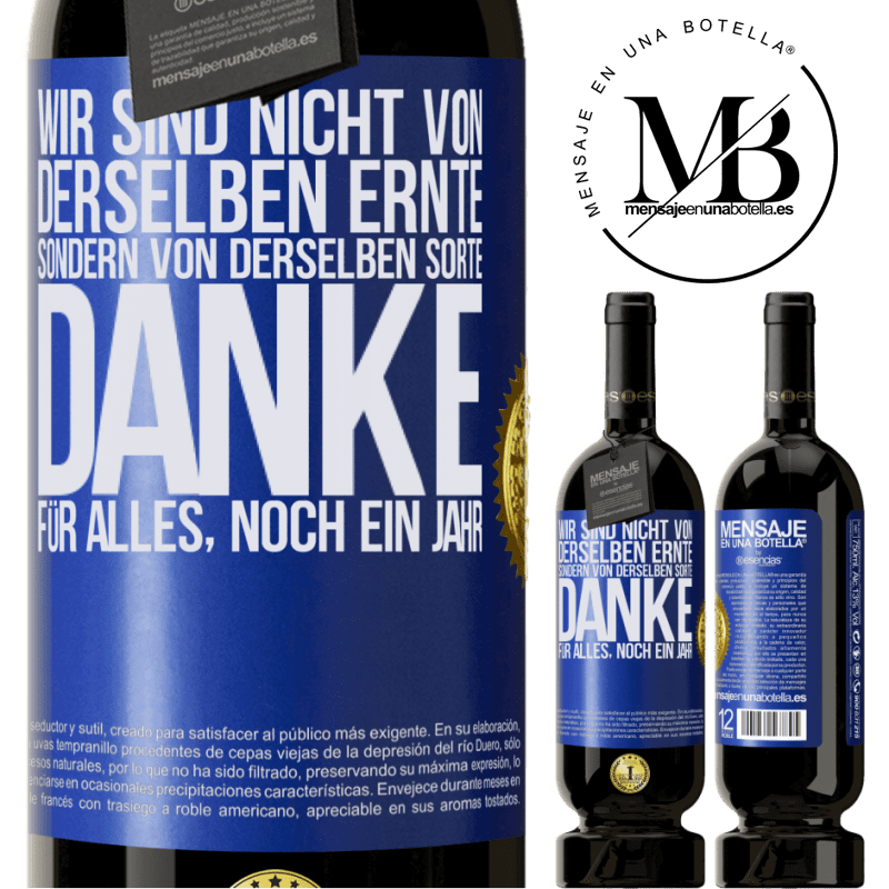 49,95 € Kostenloser Versand | Rotwein Premium Ausgabe MBS® Reserve Wir sind nicht vom gleichen Jahrgang, aber wohl von gleichen Rebe. Danke für alles, ein weiteres Jahr Blaue Markierung. Anpassbares Etikett Reserve 12 Monate Ernte 2016 Tempranillo