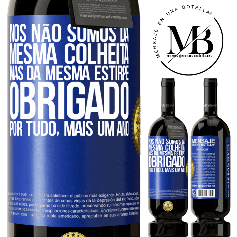 49,95 € Envio grátis | Vinho tinto Edição Premium MBS® Reserva Nós não somos da mesma colheita, mas da mesma estirpe. Obrigado por tudo, mais um ano Etiqueta Azul. Etiqueta personalizável Reserva 12 Meses Colheita 2014 Tempranillo