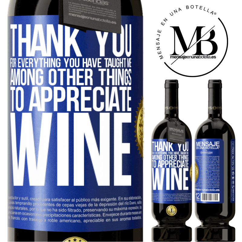 29,95 € Free Shipping | Red Wine Premium Edition MBS® Reserva Thank you for everything you have taught me, among other things, to appreciate wine Blue Label. Customizable label Reserva 12 Months Harvest 2014 Tempranillo