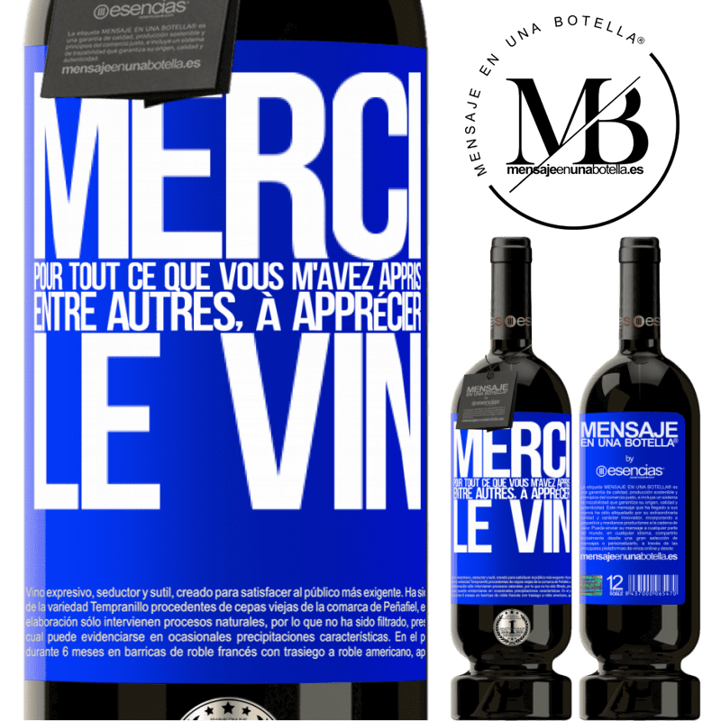 «Merci pour tout ce que tu m'as appris entre autres, à apprécier le vin» Édition Premium MBS® Réserve