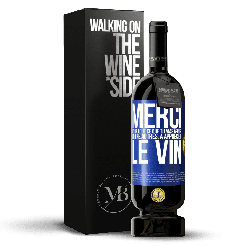 49,95 € Envoi gratuit | Vin rouge Édition Premium MBS® Réserve Merci pour tout ce que tu m'as appris entre autres, à apprécier le vin Étiquette Bleue. Étiquette personnalisable Réserve 12 Mois Récolte 2015 Tempranillo