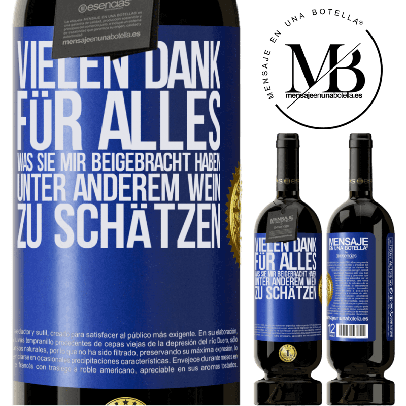 49,95 € Kostenloser Versand | Rotwein Premium Ausgabe MBS® Reserve Vielen Dank für alles, was du mir beigebracht hast, unter anderem, guten Wein zu schätzen Blaue Markierung. Anpassbares Etikett Reserve 12 Monate Ernte 2014 Tempranillo