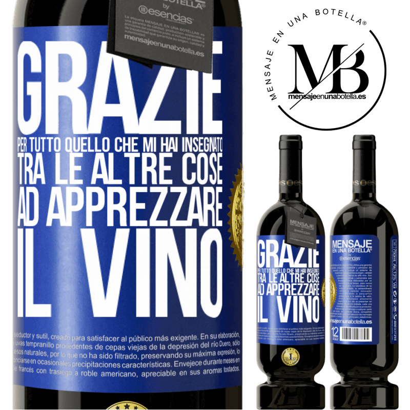 49,95 € Spedizione Gratuita | Vino rosso Edizione Premium MBS® Riserva Grazie per tutto quello che mi hai insegnato, tra le altre cose, ad apprezzare il vino Etichetta Blu. Etichetta personalizzabile Riserva 12 Mesi Raccogliere 2014 Tempranillo