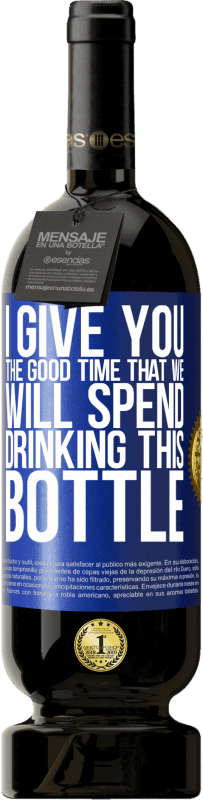 49,95 € | 红酒 高级版 MBS® 预订 我给你美好的时光，我们将花费这瓶水 蓝色标签. 可自定义的标签 预订 12 个月 收成 2014 Tempranillo