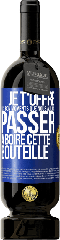 49,95 € | Vin rouge Édition Premium MBS® Réserve Je t'offre les bon moments que nous allons passer à boire cette bouteille Étiquette Bleue. Étiquette personnalisable Réserve 12 Mois Récolte 2016 Tempranillo