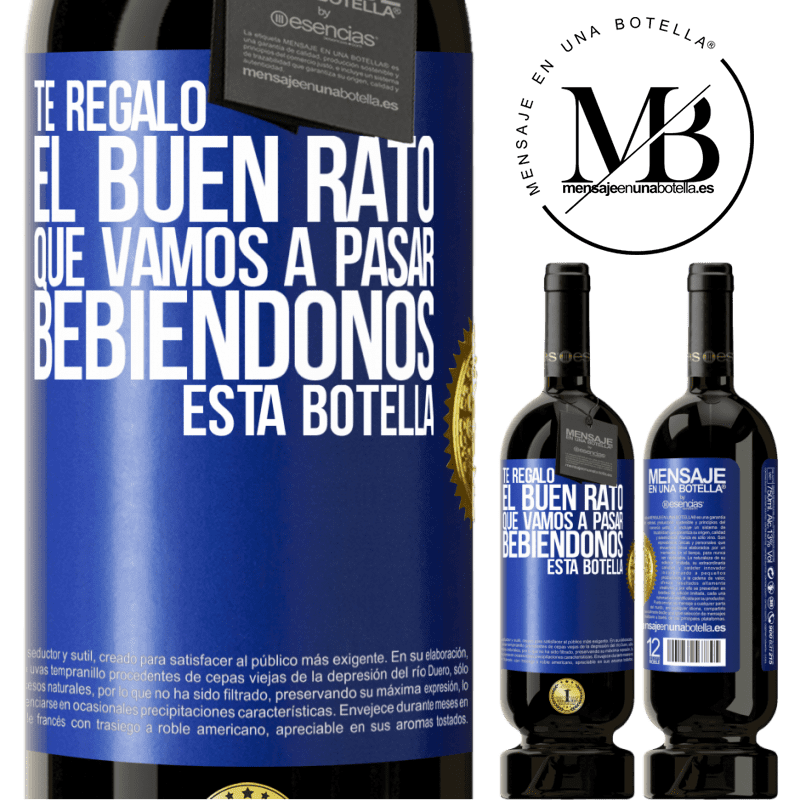 49,95 € Envío gratis | Vino Tinto Edición Premium MBS® Reserva Te regalo el buen rato que vamos a pasar bebiéndonos esta botella Etiqueta Azul. Etiqueta personalizable Reserva 12 Meses Cosecha 2016 Tempranillo
