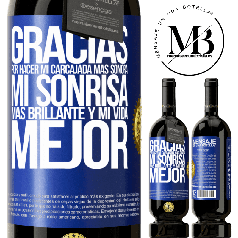 49,95 € Envío gratis | Vino Tinto Edición Premium MBS® Reserva Gracias por hacer mi carcajada más sonora, mi sonrisa más brillante y mi vida mejor Etiqueta Azul. Etiqueta personalizable Reserva 12 Meses Cosecha 2014 Tempranillo