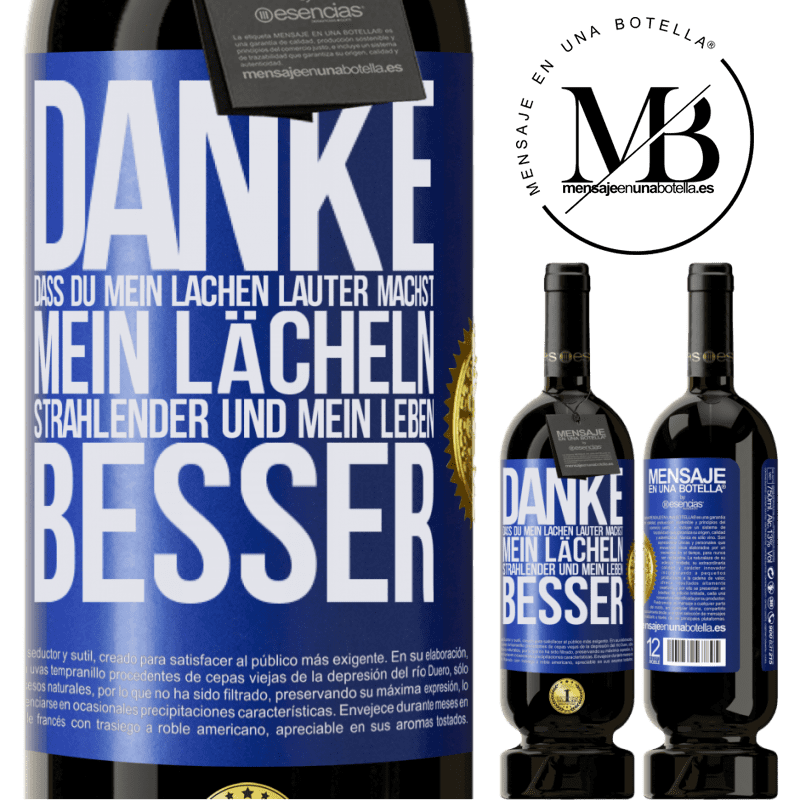 49,95 € Kostenloser Versand | Rotwein Premium Ausgabe MBS® Reserve Danke, dass du mein Lachen lauter machst, mein Lächeln strahlender und mein Leben besser Blaue Markierung. Anpassbares Etikett Reserve 12 Monate Ernte 2014 Tempranillo