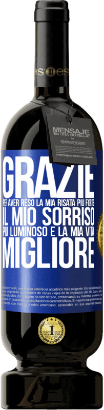 49,95 € Spedizione Gratuita | Vino rosso Edizione Premium MBS® Riserva Grazie per aver reso la mia risata più forte, il mio sorriso più luminoso e la mia vita migliore Etichetta Blu. Etichetta personalizzabile Riserva 12 Mesi Raccogliere 2014 Tempranillo