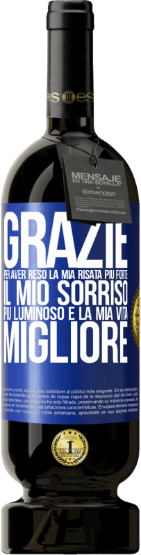 49,95 € Spedizione Gratuita | Vino rosso Edizione Premium MBS® Riserva Grazie per aver reso la mia risata più forte, il mio sorriso più luminoso e la mia vita migliore Etichetta Blu. Etichetta personalizzabile Riserva 12 Mesi Raccogliere 2016 Tempranillo