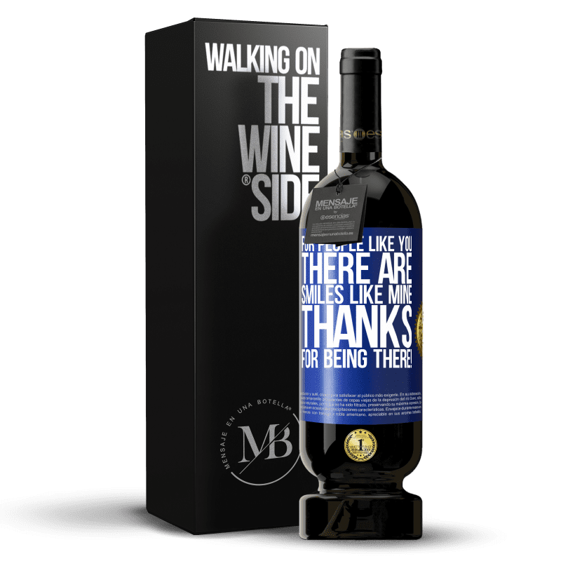 49,95 € Free Shipping | Red Wine Premium Edition MBS® Reserve For people like you there are smiles like mine. Thanks for being there! Blue Label. Customizable label Reserve 12 Months Harvest 2014 Tempranillo