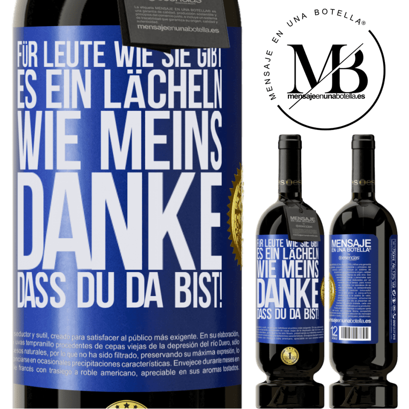 49,95 € Kostenloser Versand | Rotwein Premium Ausgabe MBS® Reserve Für Leute wie dich gibt es ein Lächeln wie meins. Danke, dass du da bist! Blaue Markierung. Anpassbares Etikett Reserve 12 Monate Ernte 2014 Tempranillo