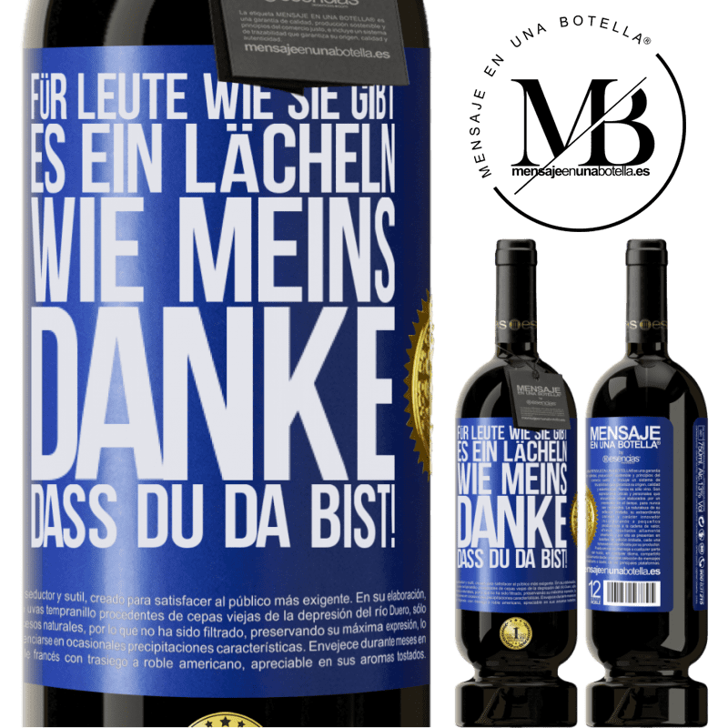 49,95 € Kostenloser Versand | Rotwein Premium Ausgabe MBS® Reserve Für Leute wie dich gibt es ein Lächeln wie meins. Danke, dass du da bist! Blaue Markierung. Anpassbares Etikett Reserve 12 Monate Ernte 2016 Tempranillo