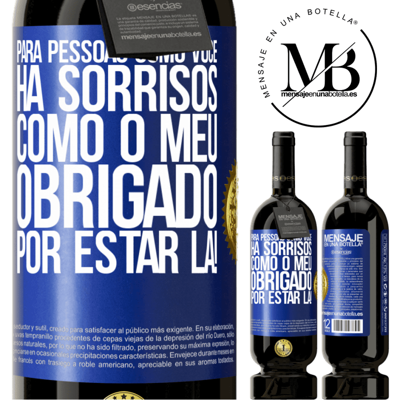 49,95 € Envio grátis | Vinho tinto Edição Premium MBS® Reserva Para pessoas como você, há sorrisos como o meu. Obrigado por estar lá! Etiqueta Azul. Etiqueta personalizável Reserva 12 Meses Colheita 2014 Tempranillo