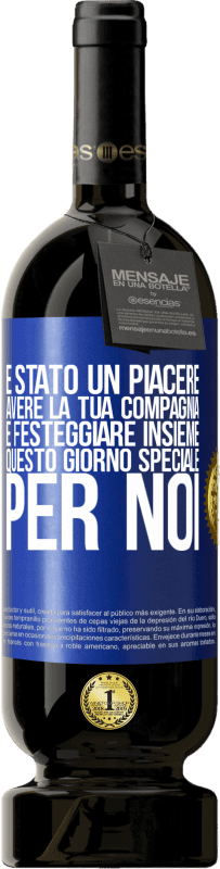 49,95 € | Vino rosso Edizione Premium MBS® Riserva È stato un piacere avere la tua compagnia e festeggiare insieme questo giorno speciale per noi Etichetta Blu. Etichetta personalizzabile Riserva 12 Mesi Raccogliere 2015 Tempranillo