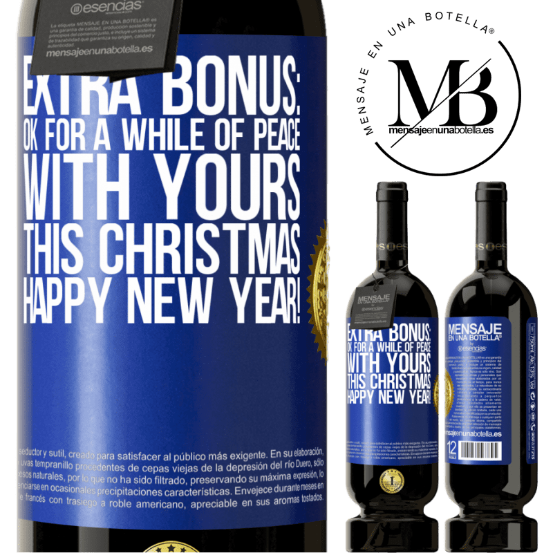 49,95 € Free Shipping | Red Wine Premium Edition MBS® Reserve Extra Bonus: Ok for a while of peace with yours this Christmas. Happy New Year! Blue Label. Customizable label Reserve 12 Months Harvest 2015 Tempranillo