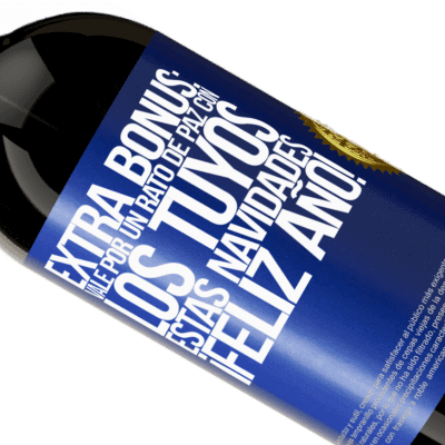 Expresiones Únicas y Personales. «Extra Bonus: Vale por un rato de paz con los tuyos estas navidades. Feliz Año!» Edición Premium MBS® Reserva
