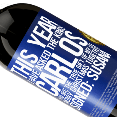 Unique & Personal Expressions. «This year I have asked the kings. Carlos, you are the true gift of my life. Merry Christmas together. Signed: Susana» Premium Edition MBS® Reserve