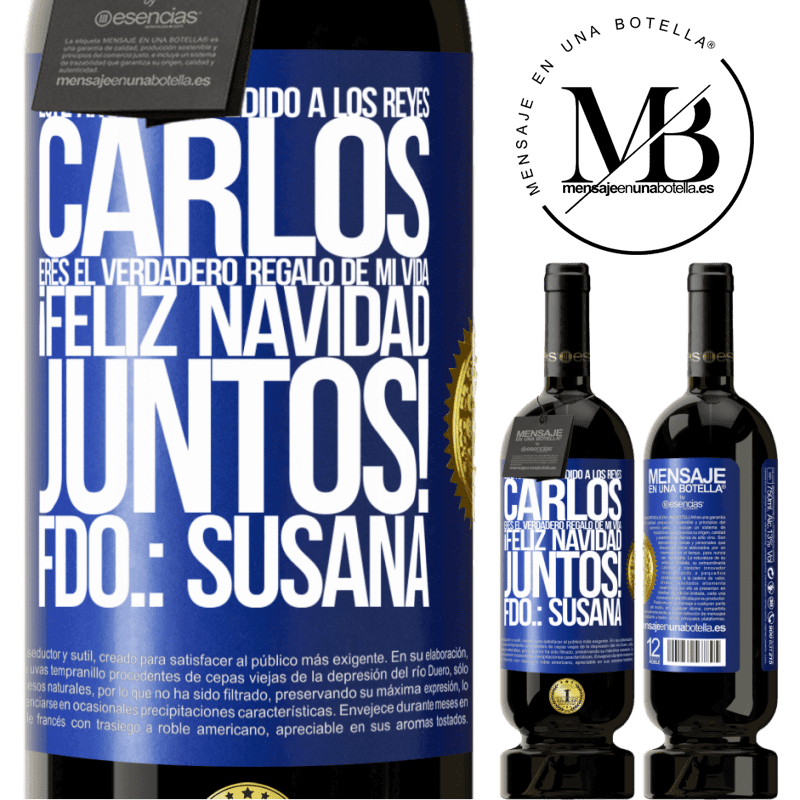 49,95 € Envío gratis | Vino Tinto Edición Premium MBS® Reserva Este año te he pedido a los reyes. Carlos, eres el verdadero regalo de mi vida. Feliz navidad juntos. Fdo.: Susana Etiqueta Azul. Etiqueta personalizable Reserva 12 Meses Cosecha 2015 Tempranillo