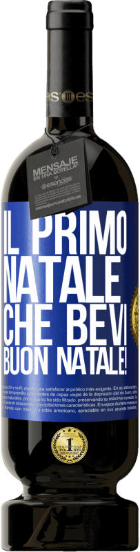 49,95 € | Vino rosso Edizione Premium MBS® Riserva Il primo Natale che bevi. Buon natale! Etichetta Blu. Etichetta personalizzabile Riserva 12 Mesi Raccogliere 2014 Tempranillo