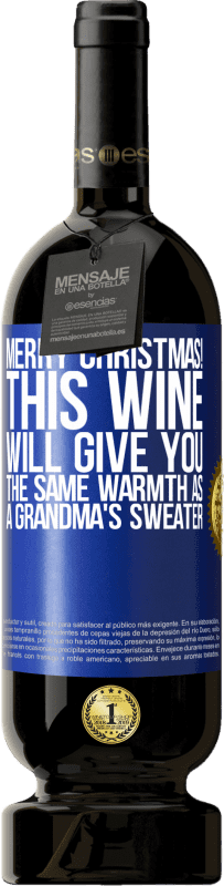 49,95 € Free Shipping | Red Wine Premium Edition MBS® Reserve Merry Christmas! This wine will give you the same warmth as a grandma's sweater Blue Label. Customizable label Reserve 12 Months Harvest 2014 Tempranillo