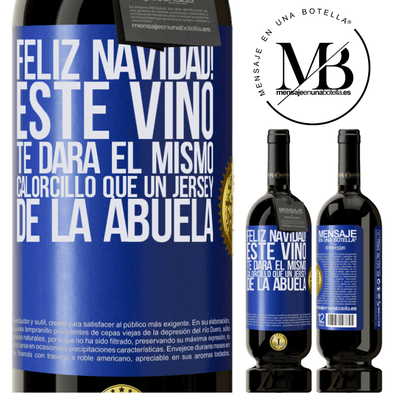 49,95 € Envío gratis | Vino Tinto Edición Premium MBS® Reserva Feliz navidad! Este vino te dará el mismo calorcillo que un jersey de la abuela Etiqueta Azul. Etiqueta personalizable Reserva 12 Meses Cosecha 2016 Tempranillo