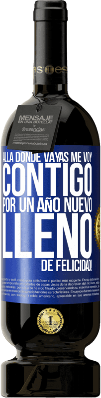 49,95 € Envío gratis | Vino Tinto Edición Premium MBS® Reserva Allá donde vayas, me voy contigo. Por un año nuevo lleno de felicidad! Etiqueta Azul. Etiqueta personalizable Reserva 12 Meses Cosecha 2016 Tempranillo