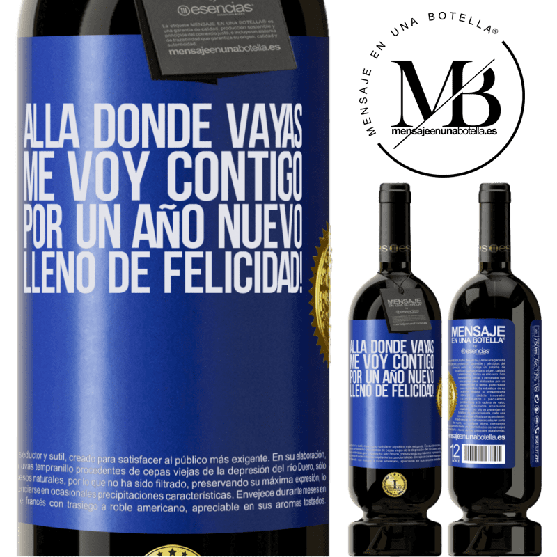 49,95 € Envío gratis | Vino Tinto Edición Premium MBS® Reserva Allá donde vayas, me voy contigo. Por un año nuevo lleno de felicidad! Etiqueta Azul. Etiqueta personalizable Reserva 12 Meses Cosecha 2014 Tempranillo