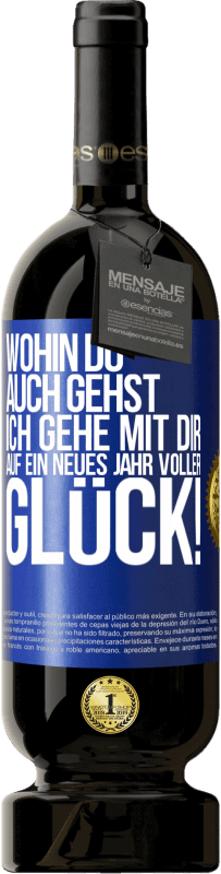 49,95 € Kostenloser Versand | Rotwein Premium Ausgabe MBS® Reserve Wohin du auch gehst, ich gehe mit dir. Auf ein neues Jahr voller Glück! Blaue Markierung. Anpassbares Etikett Reserve 12 Monate Ernte 2016 Tempranillo