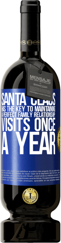 49,95 € | Red Wine Premium Edition MBS® Reserve Santa Claus has the key to maintaining a perfect family relationship: Visits once a year Blue Label. Customizable label Reserve 12 Months Harvest 2015 Tempranillo