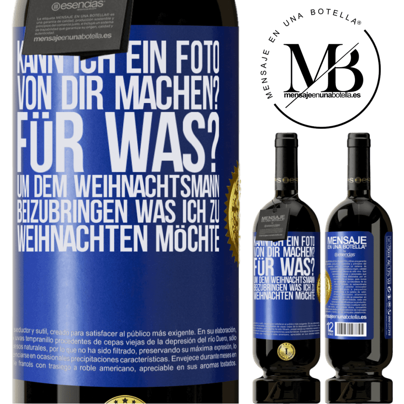 49,95 € Kostenloser Versand | Rotwein Premium Ausgabe MBS® Reserve Kann ich ein Foto von dir machen? Wofür? Um dem Weihnachtsmann zu zeigen, was ich zu Weihnachten haben möchte Blaue Markierung. Anpassbares Etikett Reserve 12 Monate Ernte 2014 Tempranillo