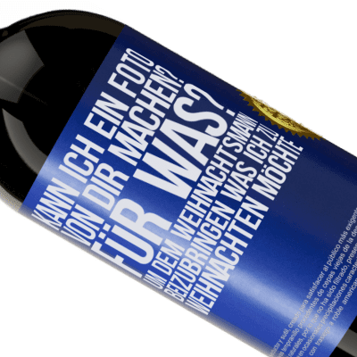 Einzigartige und Persönliche Ausdrücke. «Kann ich ein Foto von dir machen? Wofür? Um dem Weihnachtsmann zu zeigen, was ich zu Weihnachten haben möchte» Premium Ausgabe MBS® Reserve