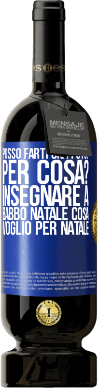 Spedizione Gratuita | Vino rosso Edizione Premium MBS® Riserva Posso farti una foto? Per cosa? Insegnare a Babbo Natale cosa voglio per Natale Etichetta Blu. Etichetta personalizzabile Riserva 12 Mesi Raccogliere 2014 Tempranillo