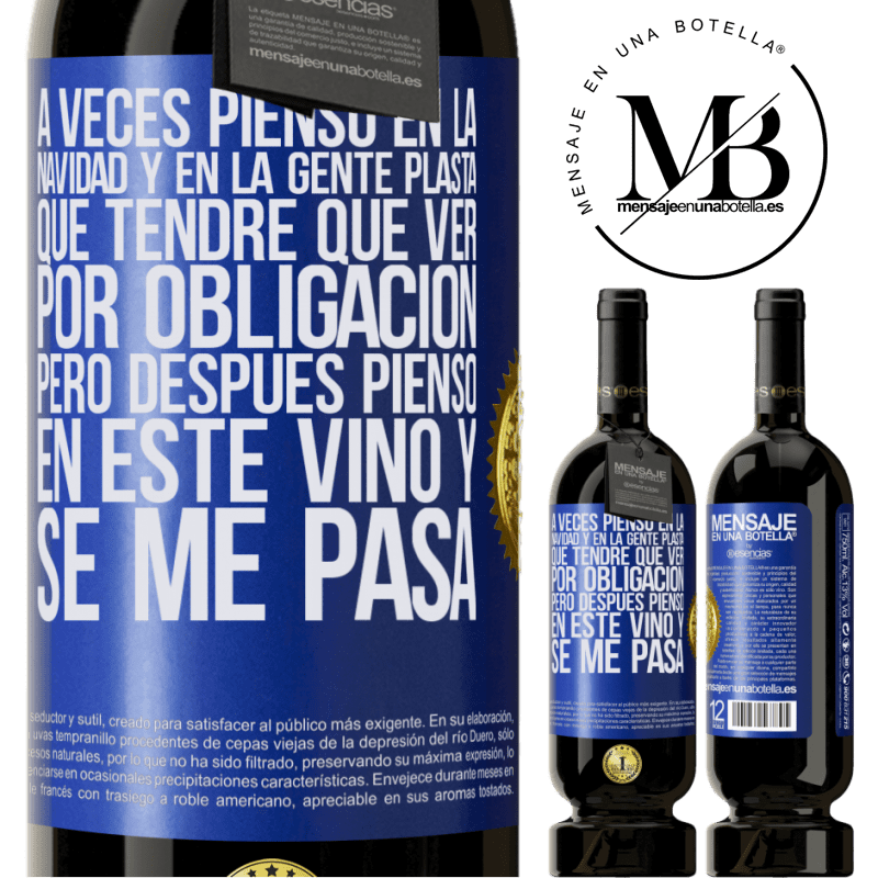 49,95 € Envío gratis | Vino Tinto Edición Premium MBS® Reserva A veces pienso en la navidad y en la gente plasta que tendré que ver por obligación. Pero después pienso en este vino y se Etiqueta Azul. Etiqueta personalizable Reserva 12 Meses Cosecha 2014 Tempranillo